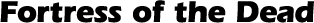 Fortress of the Dead